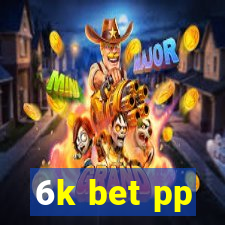 6k bet pp